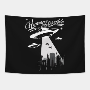 Alien Abduction - UFO Humans are terrible Gift product Tapestry