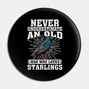 Never Underestimate An Old Man Who Loves Starlings Pin