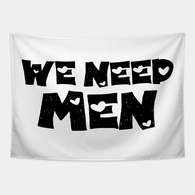 We Need Men Tapestry by Moulezitouna