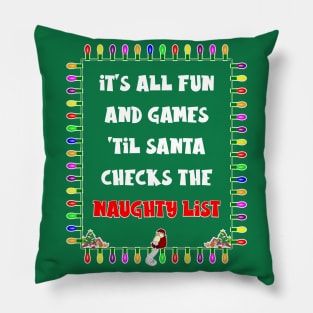 It's All Fun and Games 'Til Santa Checks the Naughty List Pillow