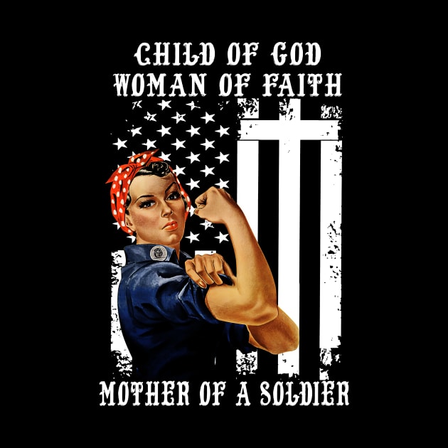 Child Of God Woman Of Faith Mother Of A Soldier by cobiepacior