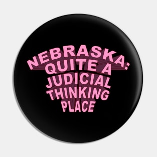 Nebraska Quite A Judicial Thinking Place (pink) cool design Pin