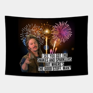 Joe Dirt funny Quote Fireworks 4th Of July 2 Tapestry