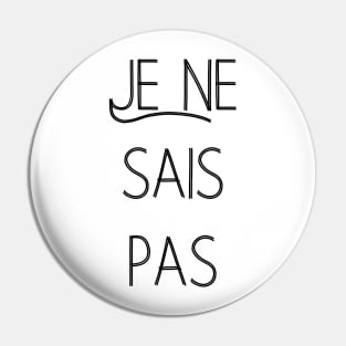 Je ne sais pas I don't know French quote Pin