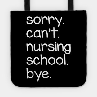 Sorry Can't Nursing School Bye Tote