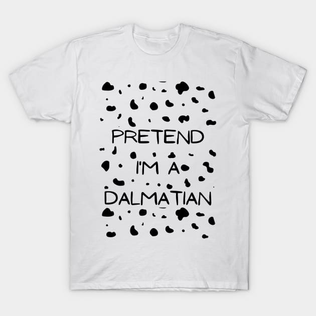 Pretend I'm A Dalmatian Easy Halloween Costume T-Shirt