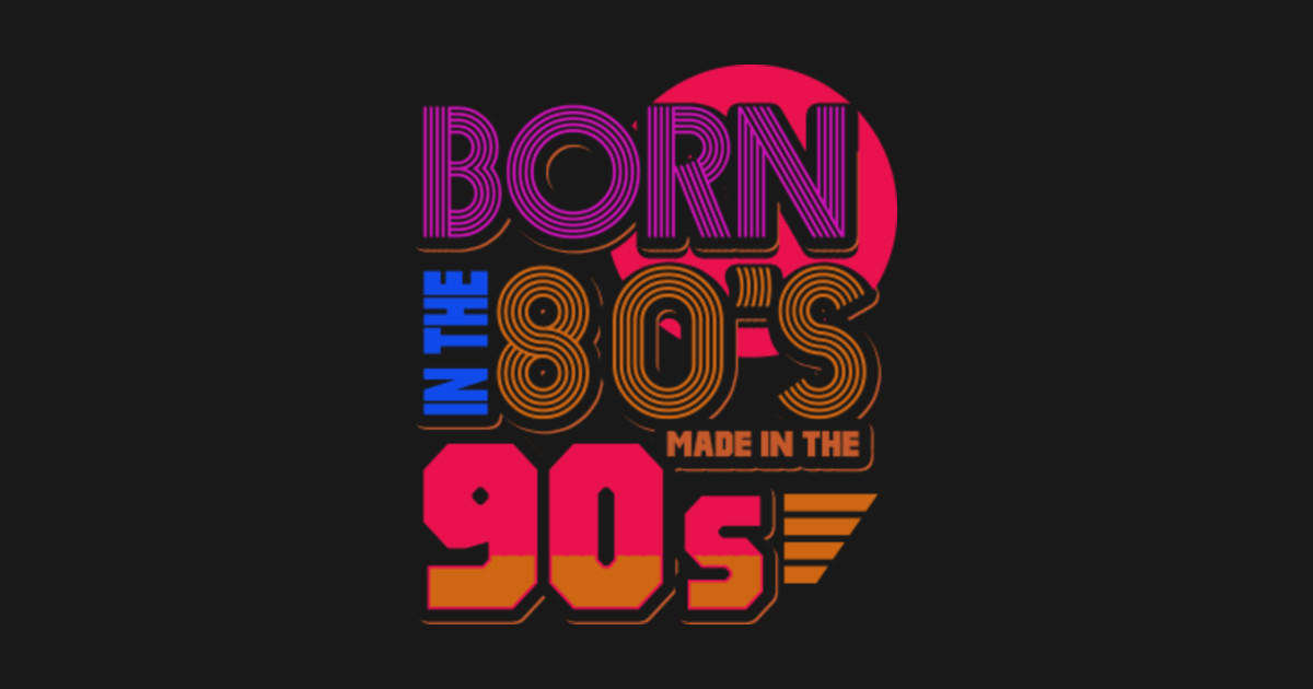 Download Retro 80s Baby 90s Made Me Gift | I Love The 1980s 1990s ...