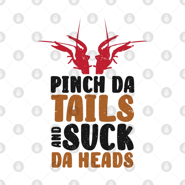 Pinch da tails And Suck da Heads Crawfish Lobster by Tom´s TeeStore