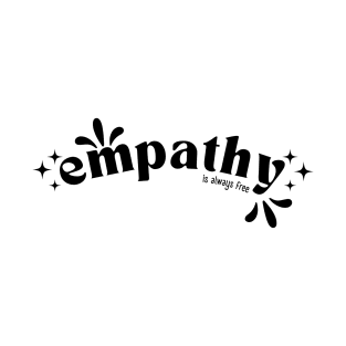 Empathy is always free T-Shirt