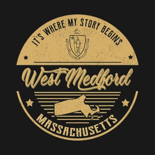 West Medford Massachusetts It's Where my story begins T-Shirt