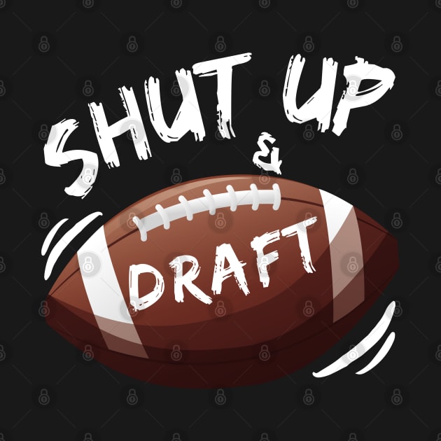 Shut Up and Draft Fantasy Football by MalibuSun