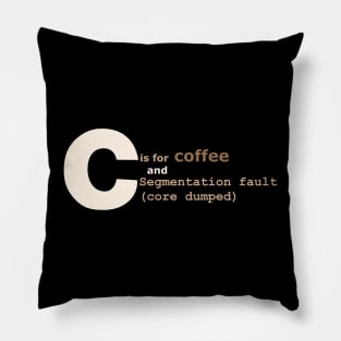 C is for coffee and core dumps Pillow