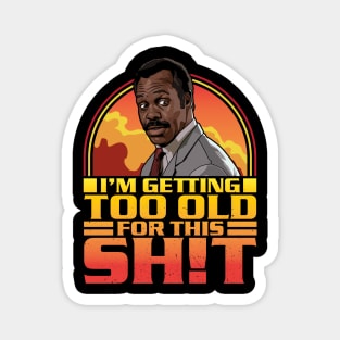 Getting Too Old For This Shit Magnet