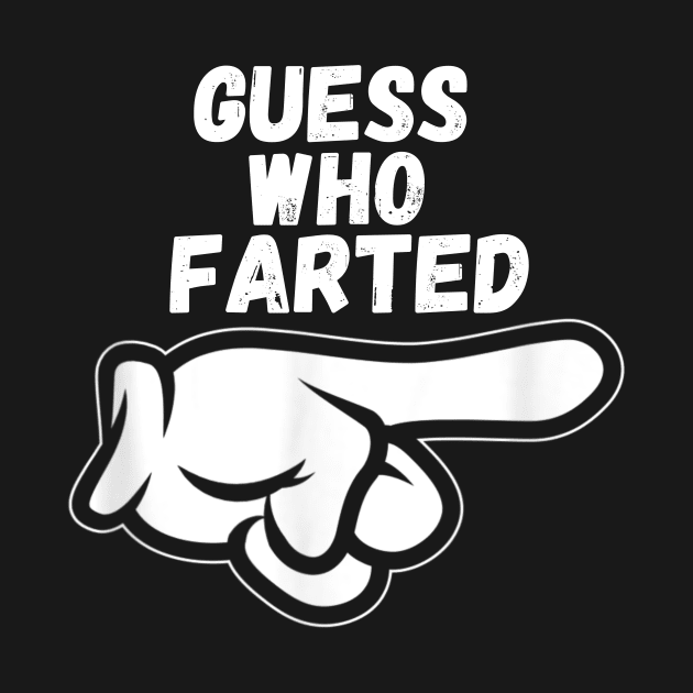 Funny Guess Who Farted by vestiti