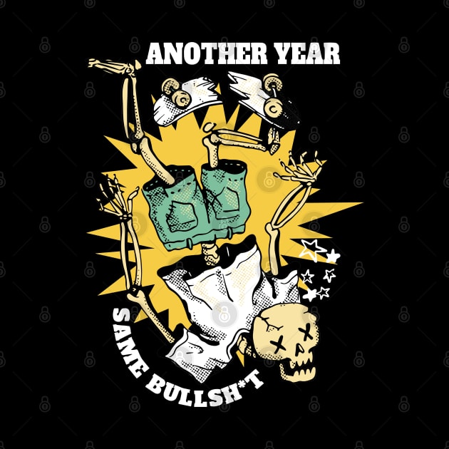 Another Year, Same Bullsh*t by XYDstore