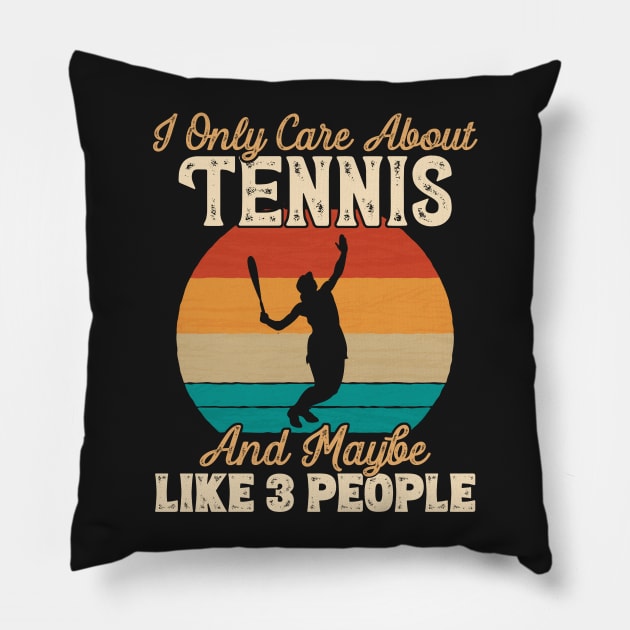 I Only Care About Tennis and Maybe Like 3 People product Pillow by theodoros20