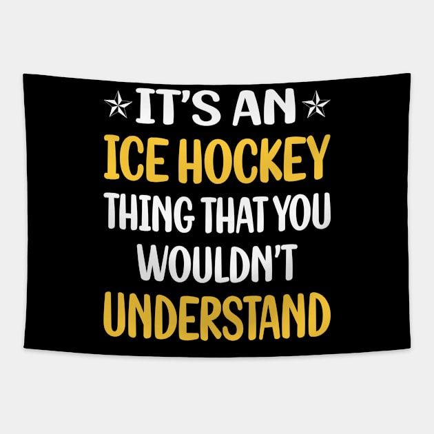 You Would Not Understand Ice Hockey Tapestry by symptomovertake