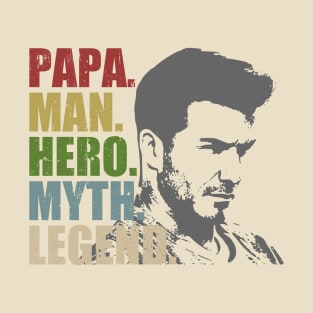 Papa Man Hero Myth Legend T-Shirt