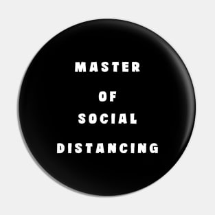 Master of Social Distancing Pin