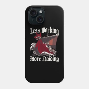 Less Working More Raiding Funny History Teacher Gift Phone Case