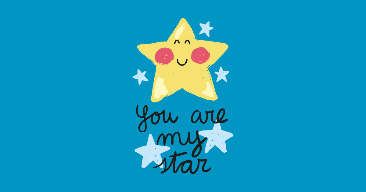 You are my star - Star - T-Shirt | TeePublic