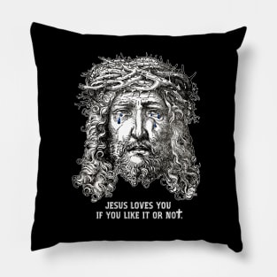 Jesus Loves You If You Like It or Not Pillow