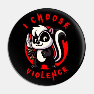 I Choose Violence Funny Kawaii Skunk Pin