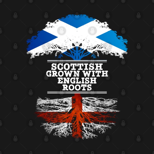 Scottish Grown With English Roots - Gift for English With Roots From England by Country Flags