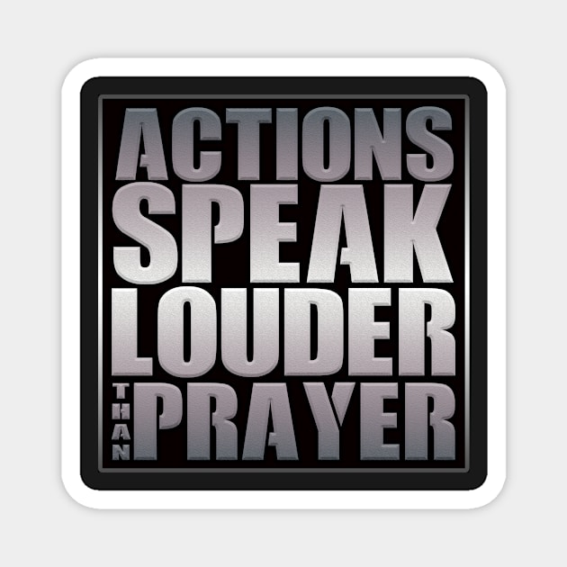 Action Louder Than Prayer Magnet by WFLAtheism