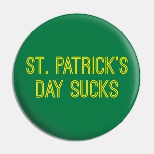 St. Patrick's Day Sucks (Gold Text) Pin