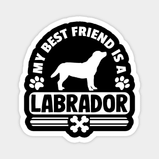 My Best Friend Is A Labrador T-Shirt Gift Mom Dad Magnet