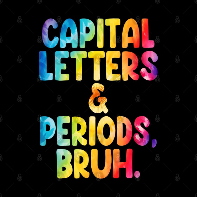 Capital Letters And Periods Bruh Funny Teacher Grammar kids by WildFoxFarmCo