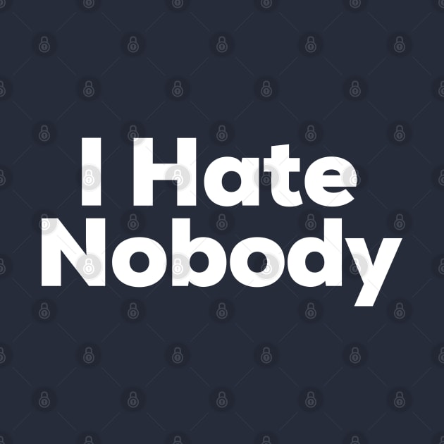 I Hate Nobody by NomiCrafts