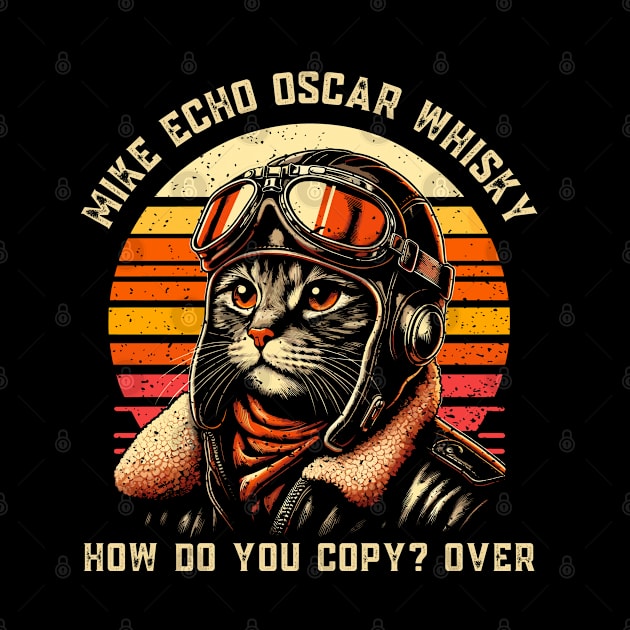 Cat Pilot Mike Echo Oscar Whisky How Do You Copy MEOW by TeeShirt_Expressive