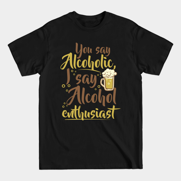 Discover Alcohol Enthusiast - Alcohol Lover - T-Shirt