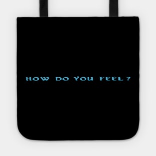 How do you feel? Tote