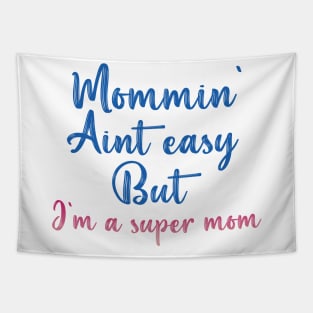 Mommin' aint easy but i'm a super mom cool gift tee for mothers day Tapestry