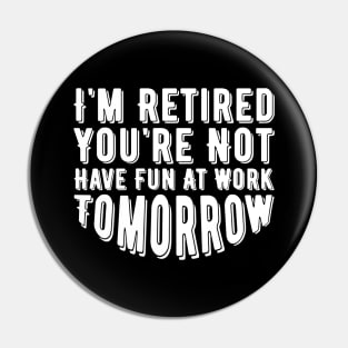 Funny Retirement Party Quote Pin