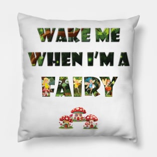 Wake me when I'm a Fairy - cute fairy letters magical word art design Pillow