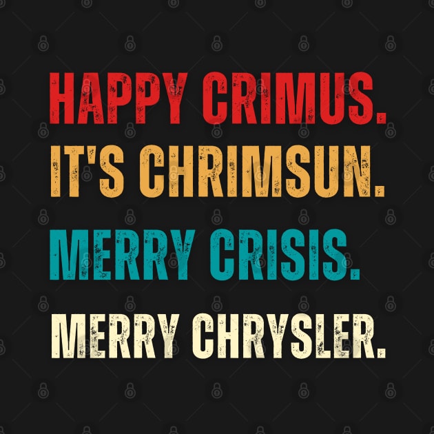 Happy Crimus,Merry Chrysler,Merry Crisis,Funny Christmas Vine Saying by Adam4you