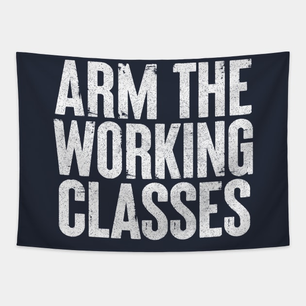 Arm The Working Classes Tapestry by DankFutura