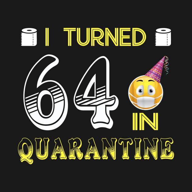 I Turned 64 in quarantine Funny face mask Toilet paper by Jane Sky