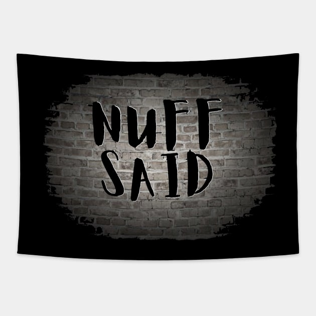 NUFF SAID Tapestry by Tony Cisse Art Originals