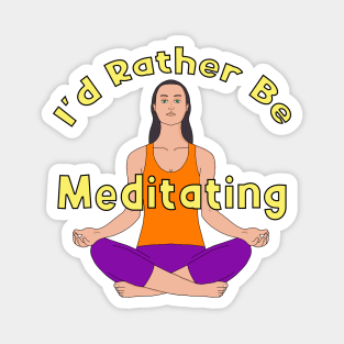 I'd Rather Be Meditating Magnet