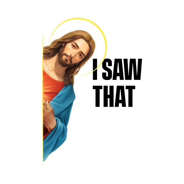 Jesus - I Saw That - Meme by SergioCoelho_Arts