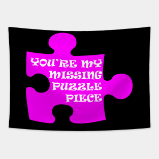 You're My Missing Puzzle Piece Tapestry