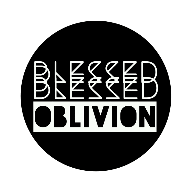 Blessed Blessed Oblivion by Blessed Blessed Oblivion 