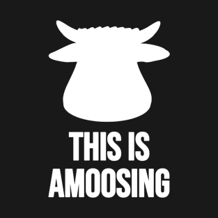 This Is Amoosing White On Black Cow Or Bull Head With A Silly Pun T-Shirt