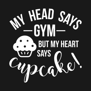 My Head Says Gym T-Shirt