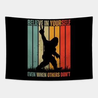 believe in yourself even when others don't bigfoot Tapestry